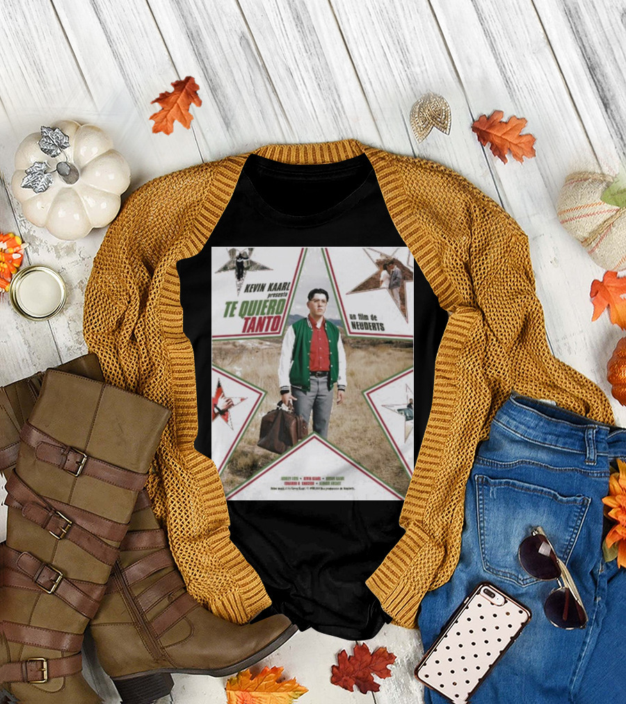 Kevin Kaarl Presents Te Quiero Tanto Un Film de Neuderts T-Shirt