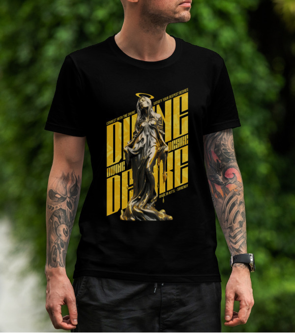 CONNECT WITH THE DIVINE SATISFY YOUR DEEPEST DESIRES MADE IN KITTLSHIRENDY DIVINE DESIRE T-Shirt
