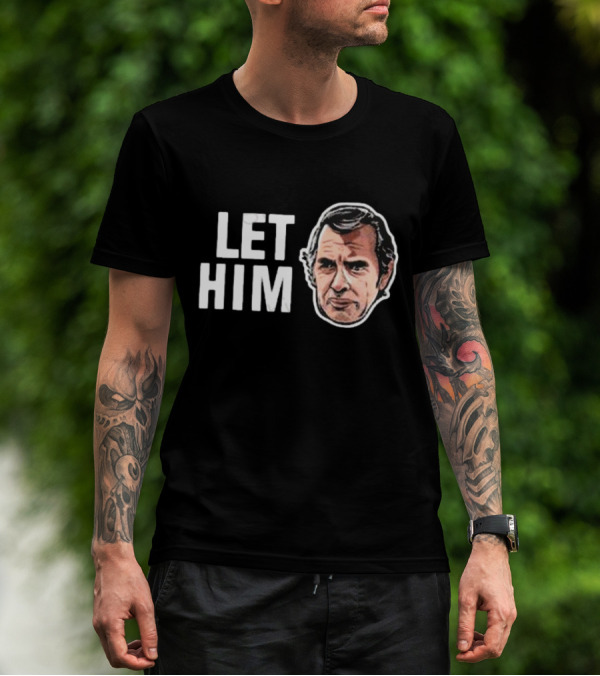 LET HIM COOK T-Shirt
