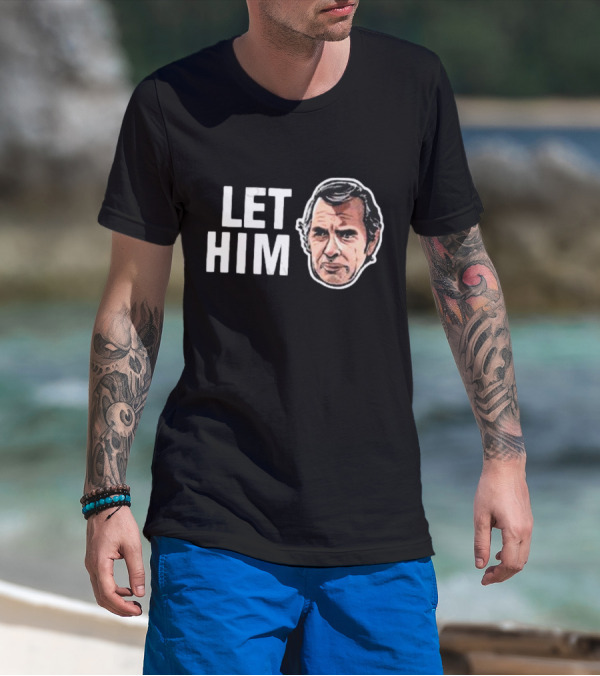 LET HIM COOK T-Shirt
