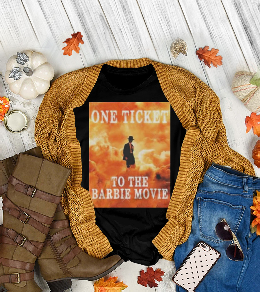 One Ticket to the Barbie Movie Oppenheimer Barbie Crossover T-Shirt