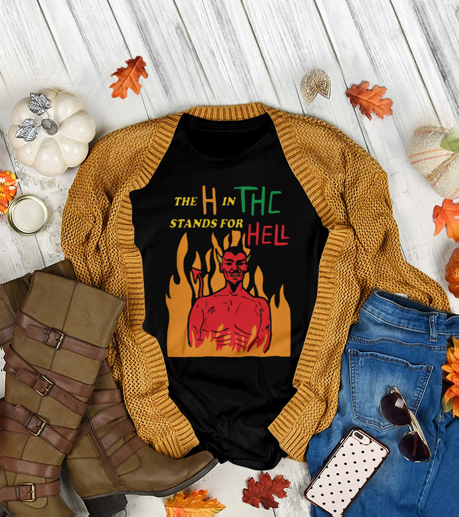 THE H IN THC STANDS FOR HELL CHRISTIAN MOMS AGAINST WEED T-Shirt