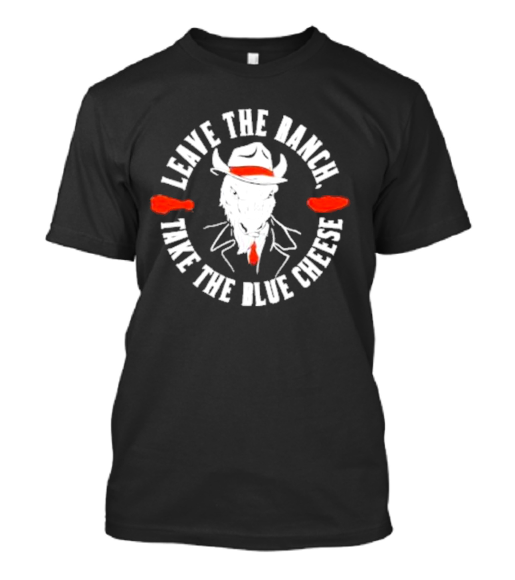 Leave The Ranch Take The Blue Cheese Buffalo Bills Rancher Cowboy Wing T-Shirt