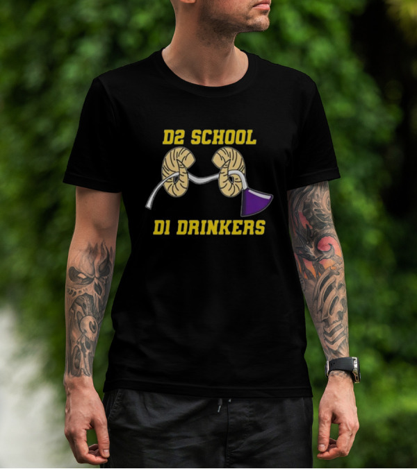 D2 School D1 Drinkers Kidney Funnel Party T-Shirt