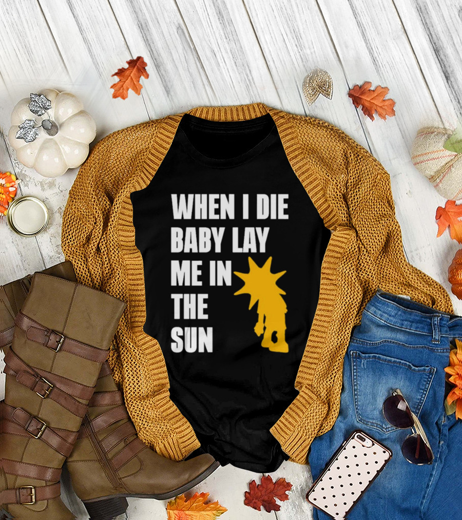 When I Die Baby Lay Me in the Sun Dominic Fike Sunburst T-Shirt