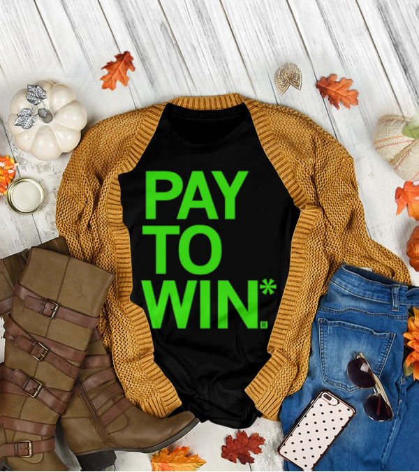 PAY TO WIN* T-Shirt