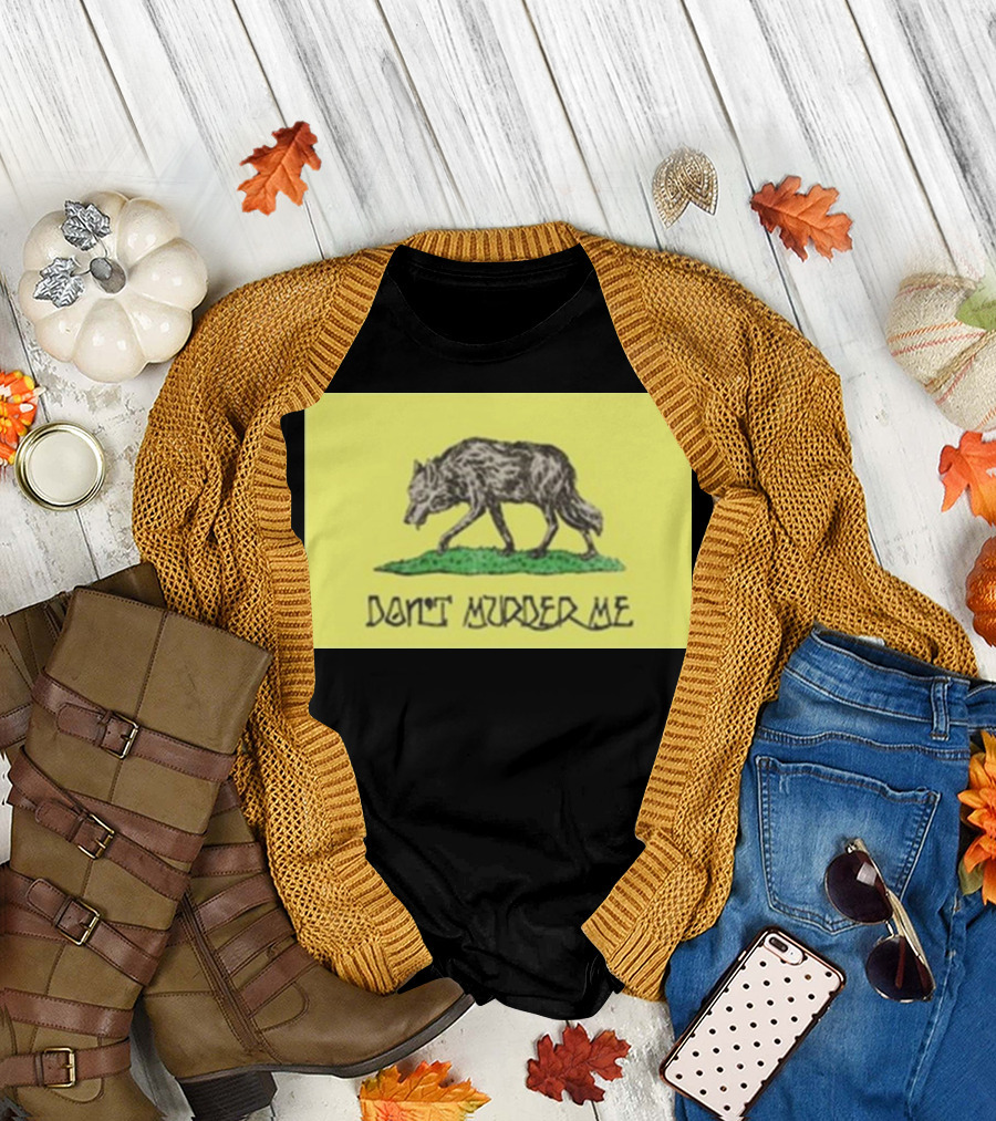 Wolf Don't Murder Me T-Shirt