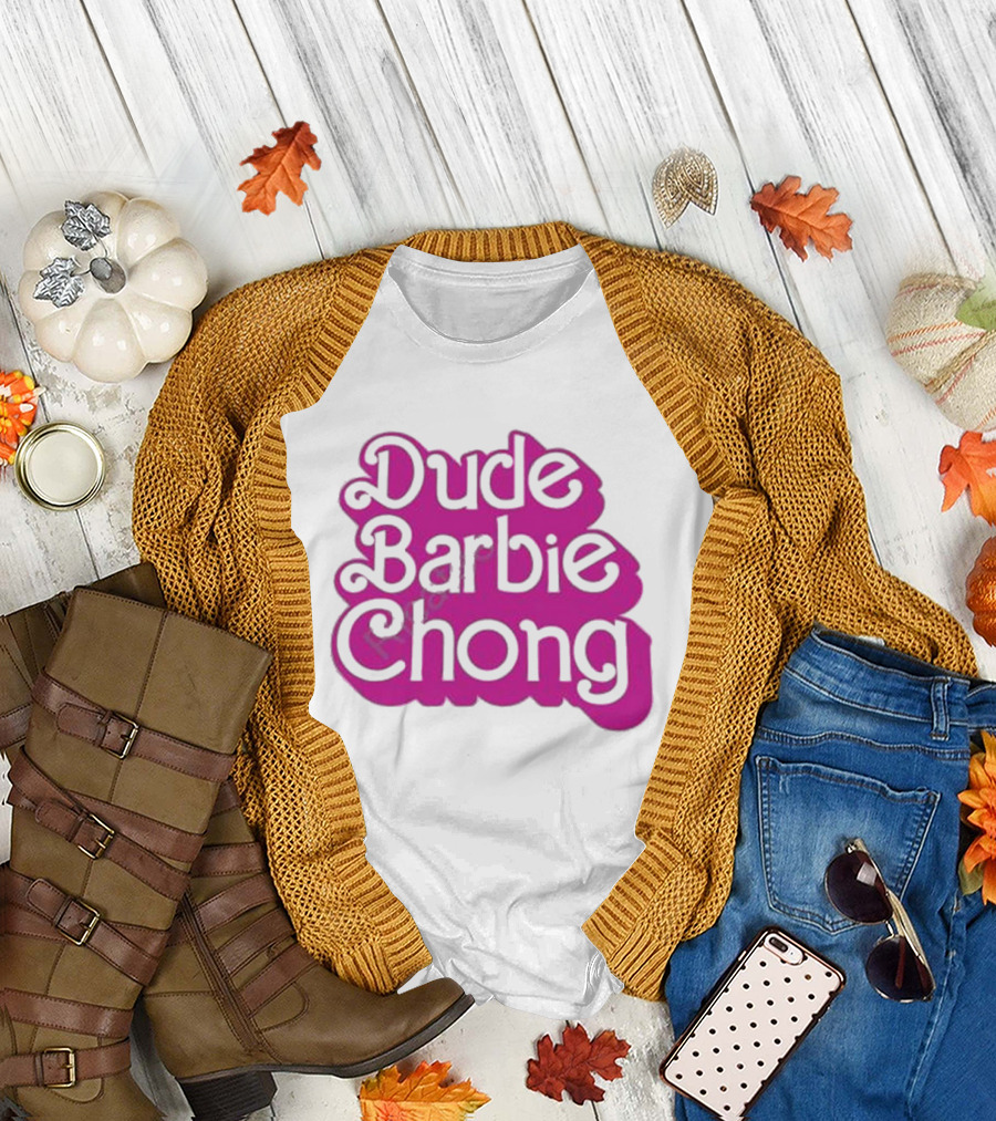 Dude Barbie Chong T-Shirt