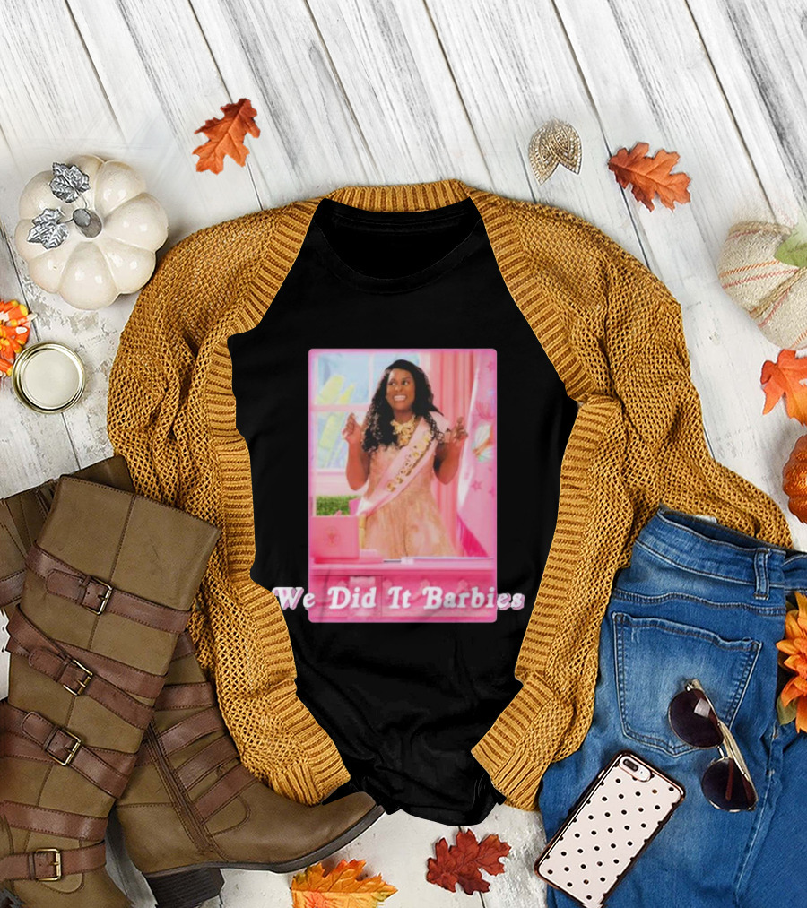 We Did It Barbies Image With Woman In Pink Room T-Shirt