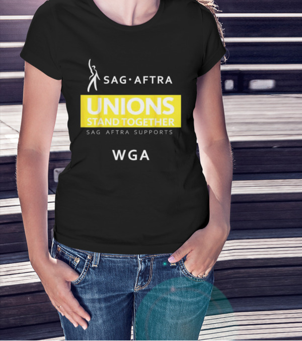 SAG-AFTRA Unions Stand Together Supports WGA T-Shirt