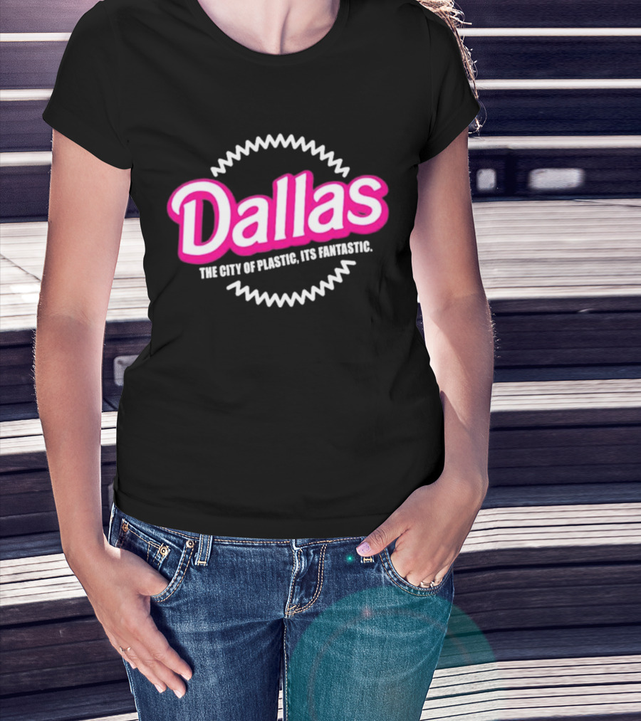 Bullzerk Dallas The City Of Plastic Its Fantastic Barbie T-Shirt