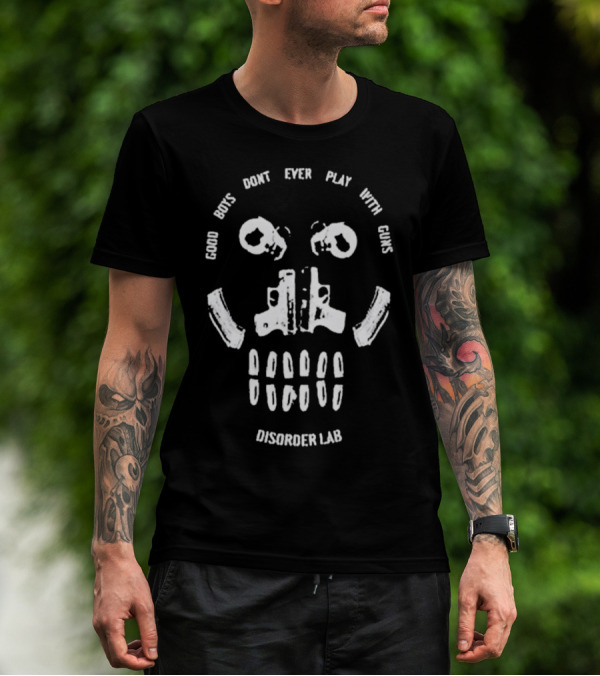 Good Boys Don’t Ever Play With Guns Disorder Lab Skull T-Shirt