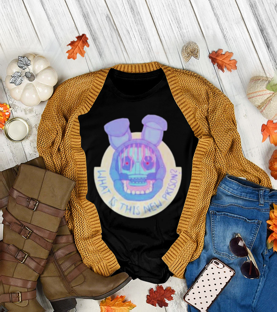 What Is This New Prison Is It Me Trapped Five Nights At Freddy’s T-Shirt