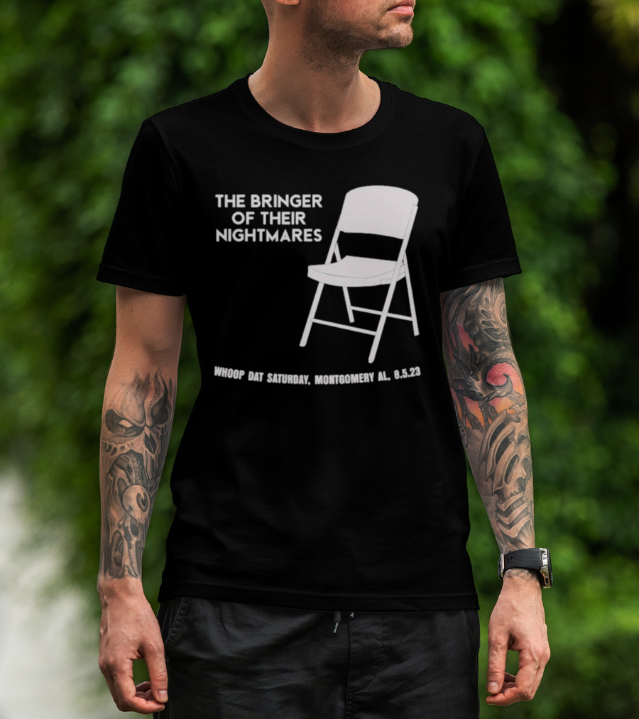 The Bringer Of Their Nightmares Whoop Dat Saturday Montgomery AL 8 5 23 T-Shirt