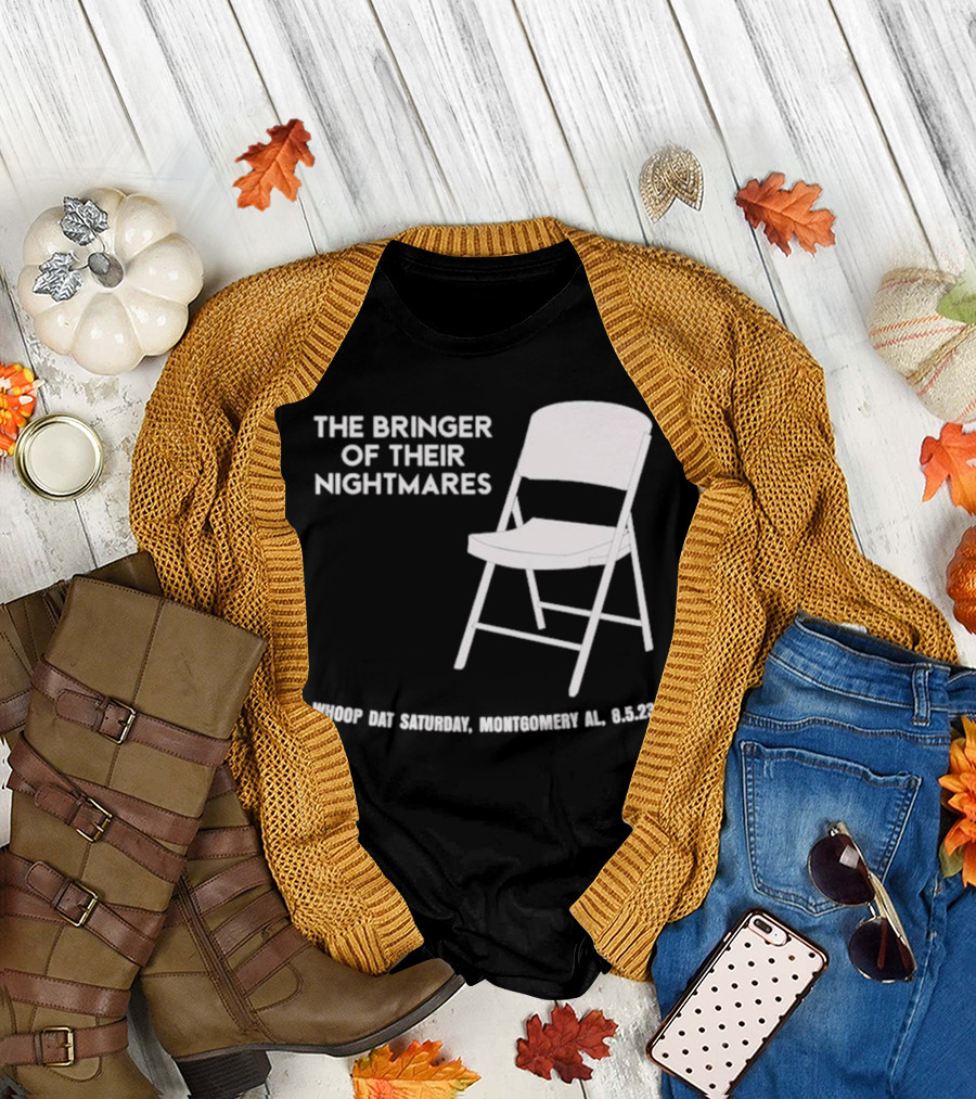 The Bringer of Their Nightmares Whoop Dat Saturday Montgomery AL 8 5 23 T-Shirt
