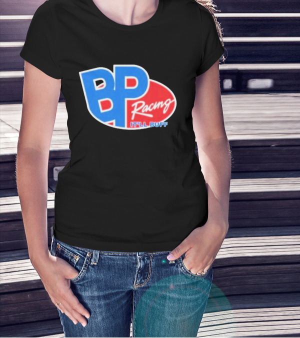 BP Racing Braydon Price It'll Buff T-Shirt