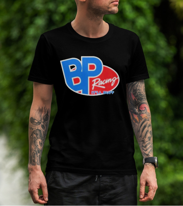 BP Racing Braydon Price It'll Buff T-Shirt