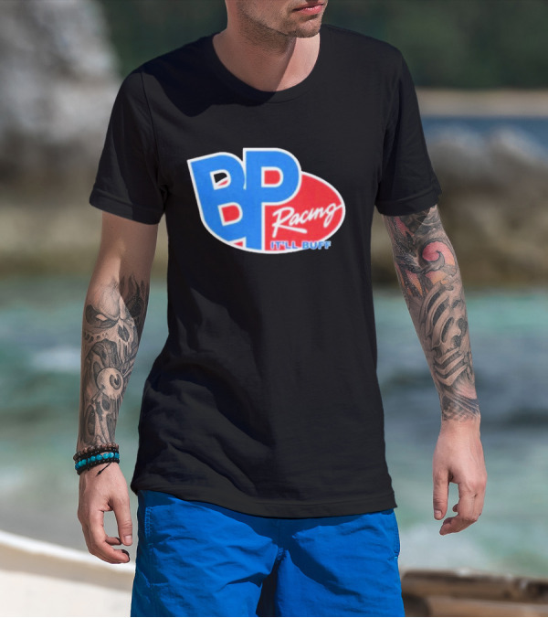 BP Racing Braydon Price It'll Buff T-Shirt