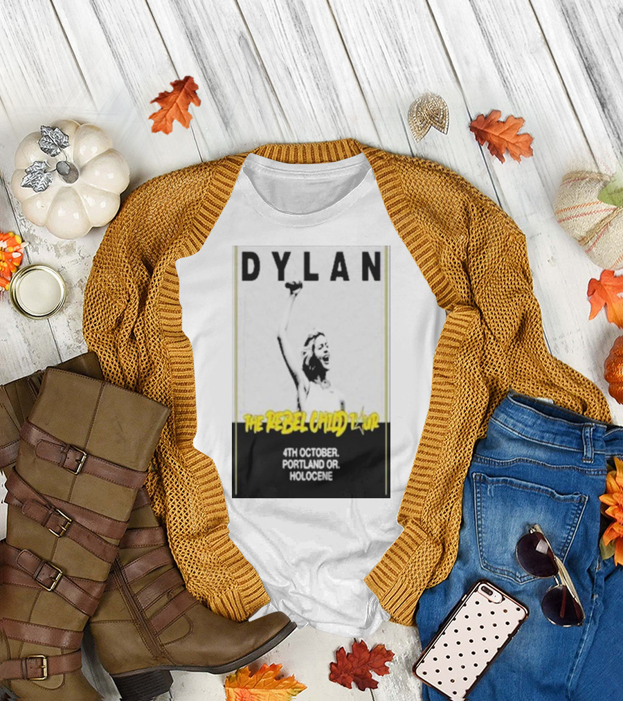 Dylan The Rebel Child Tour 4th October Portland OR Holocene T-Shirt