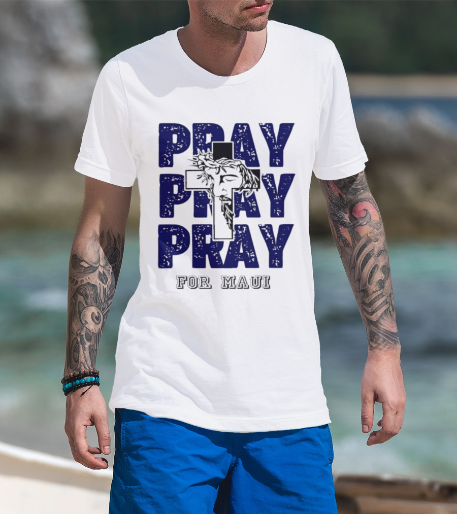 PRAY PRAY PRAY Cross Image For Maui T-Shirt