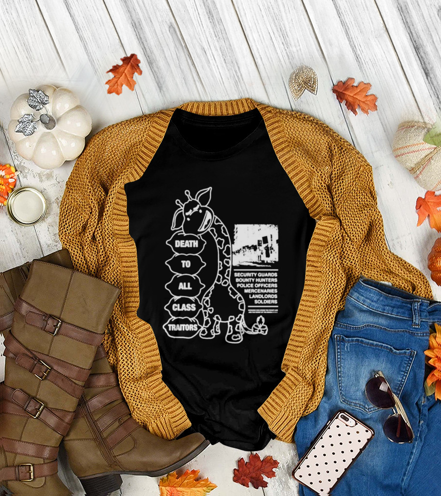 Death To All Class Traitors Giraffe Graphic with Security Guards Bounty Hunters Police Officers Mercenaries Landlords Soldiers T-Shirt