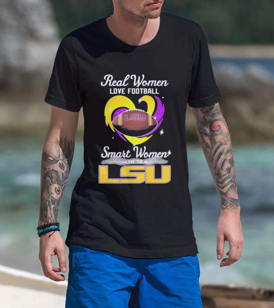 Real Women Love Football Smart Women Love The LSU Tigers T-Shirt