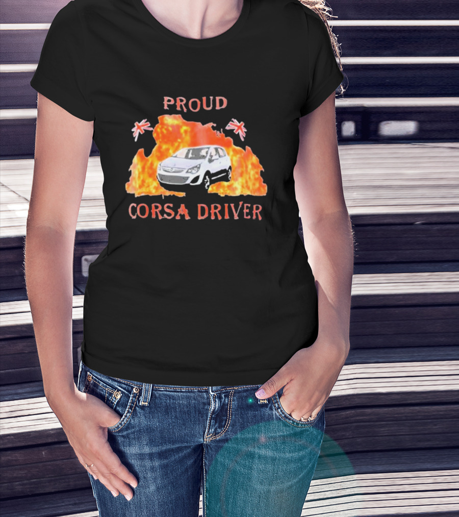 Proud Corsa Driver With UK Flames And Flags T-Shirt