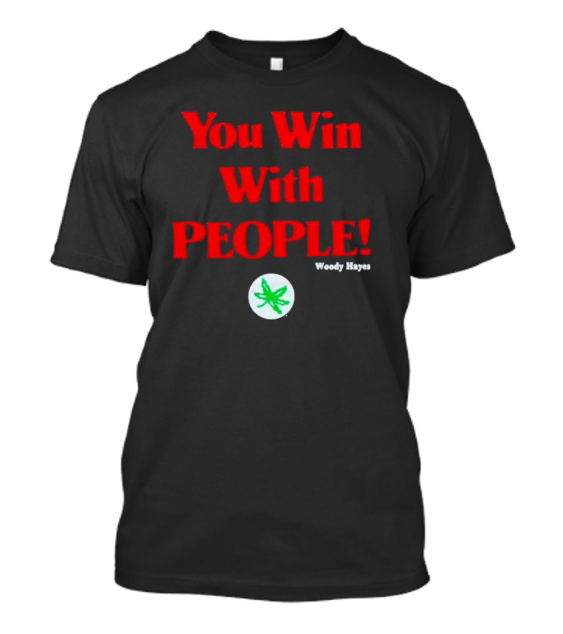 You Win With People Woody Hayes Ohio State Buckeyes Iconic T-Shirt