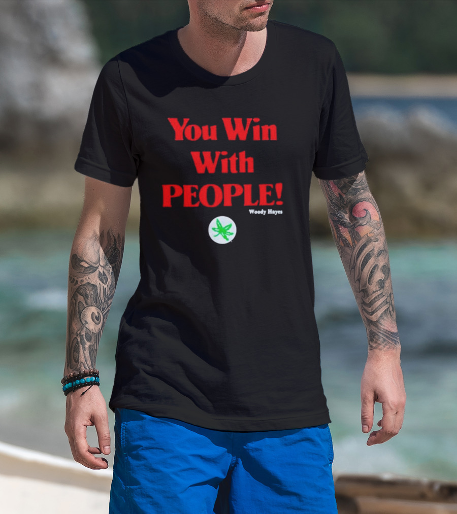 You Win With People Woody Hayes Ohio State Buckeyes Iconic T-Shirt
