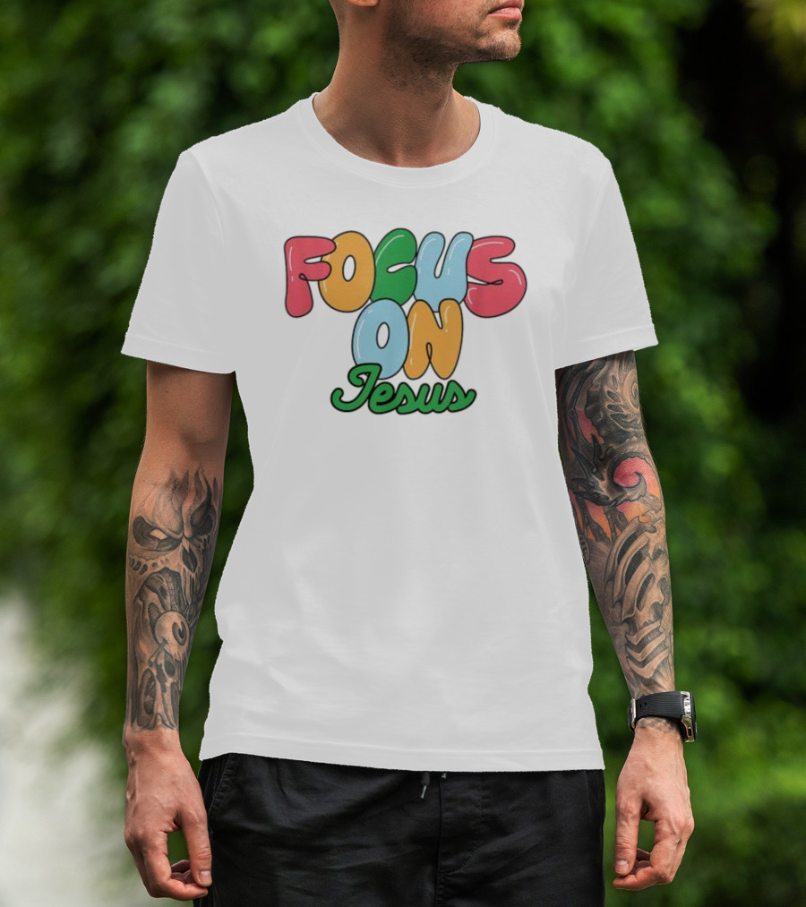 Focus On Jesus Christian T-Shirt