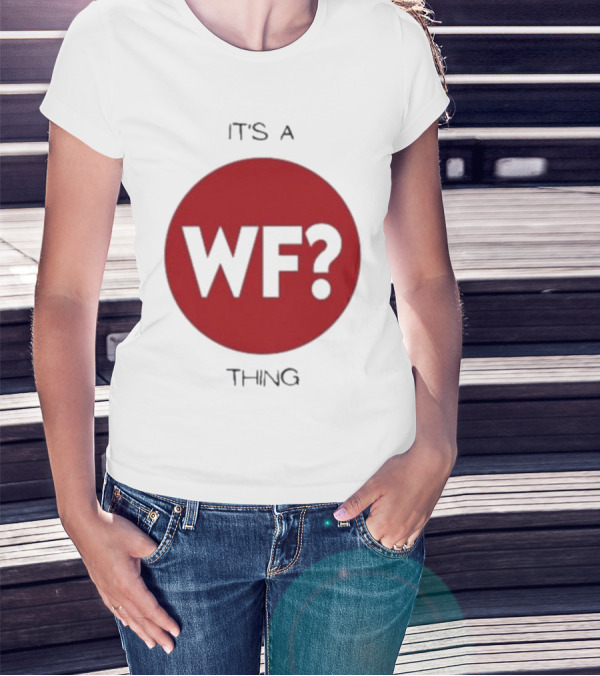 It's A WF Thing Why Files T-Shirt