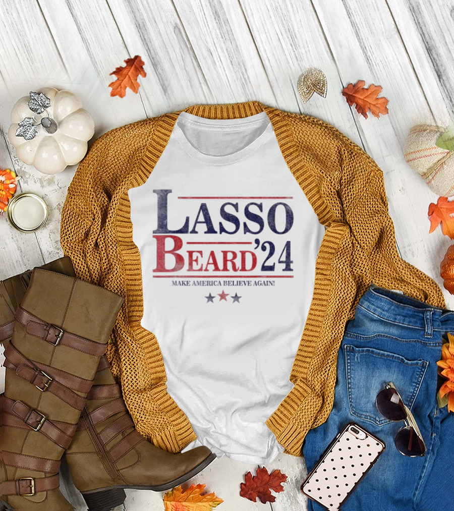 Lasso Beard '24 Make America Believe Again Stars T-Shirt