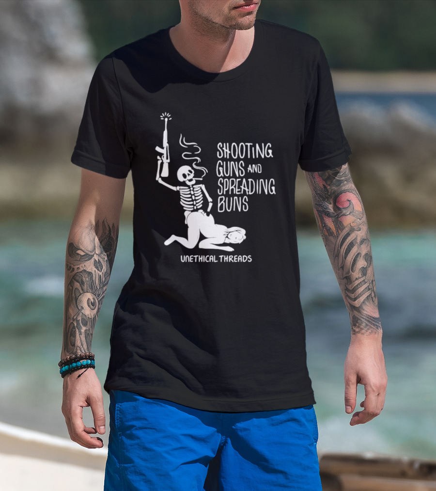 Unethical Threads Shooting Guns And Spreading Buns Skeleton And Woman T-Shirt