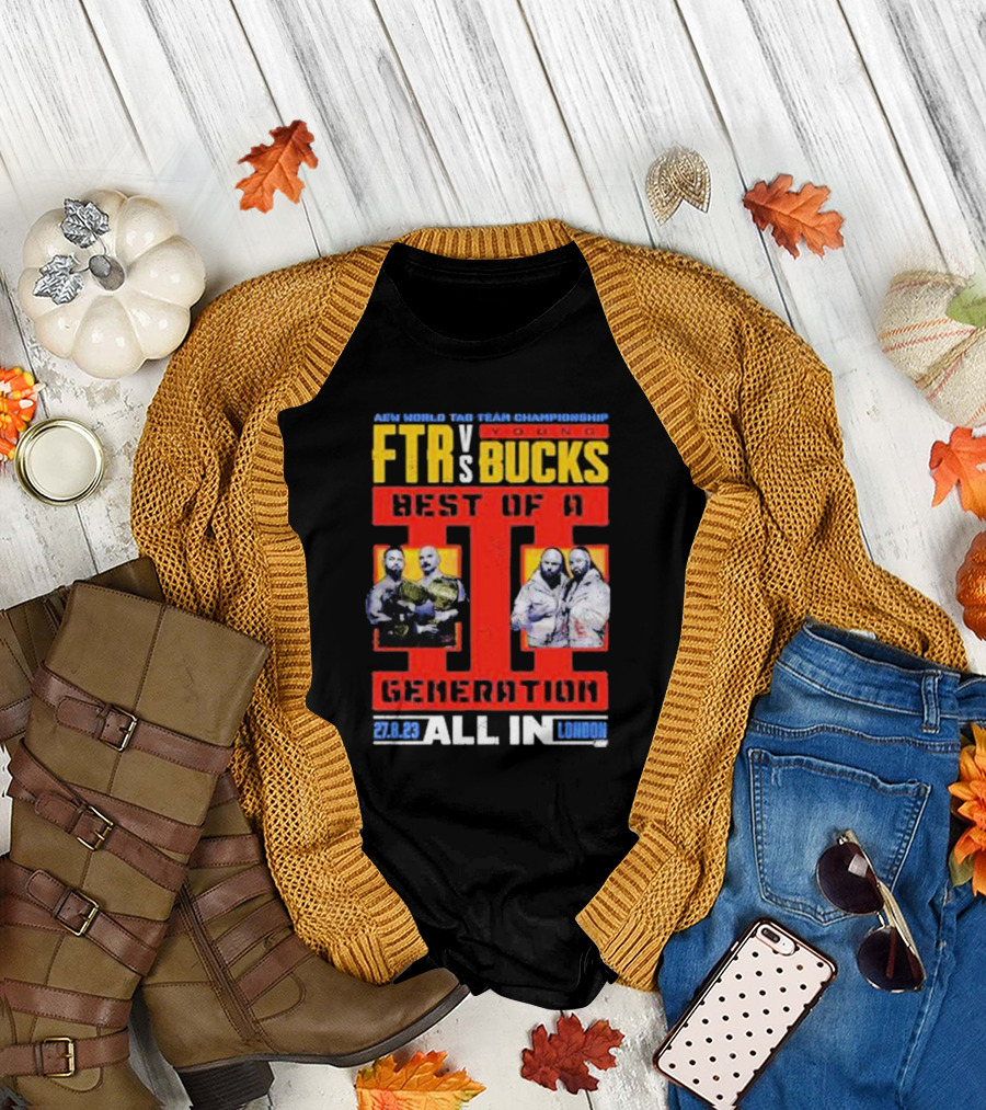 AEW World Tag Team Championship FTR vs Young Bucks Best of a Generation All In 27.8.23 London T-Shirt
