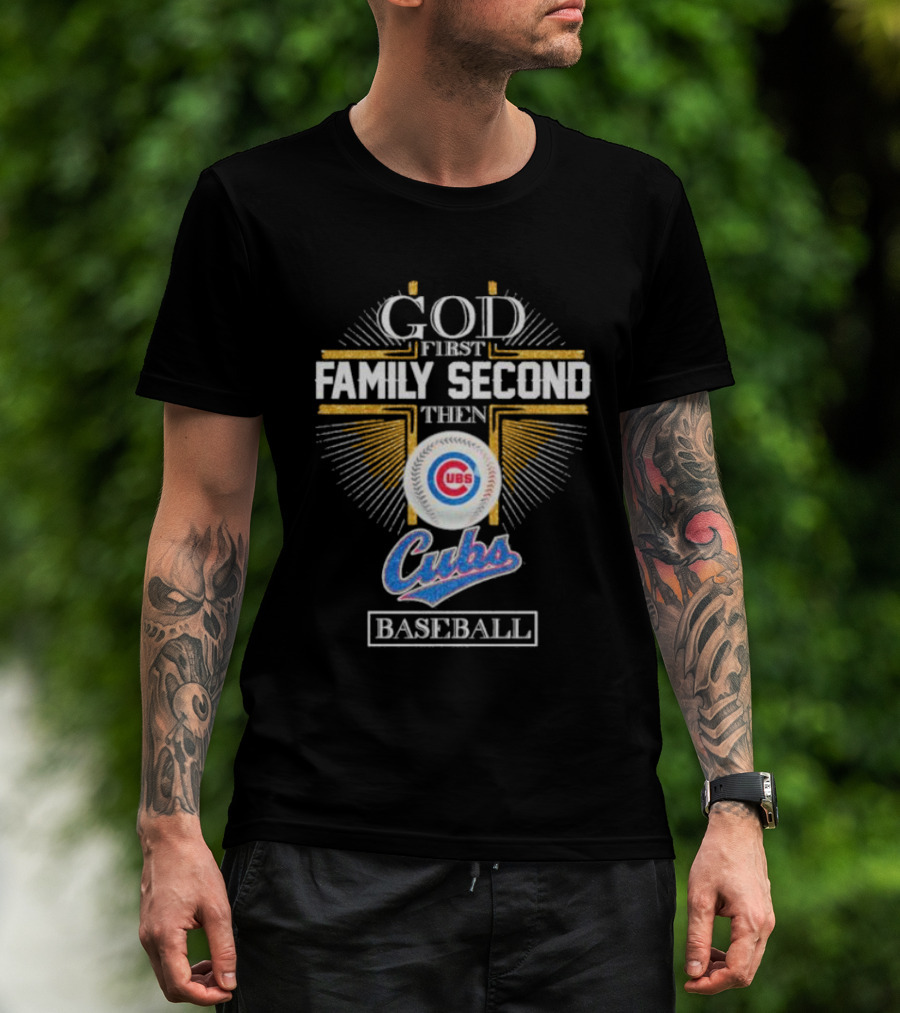 God First Family Second Then Chicago Cubs Baseball Logo 202 T-Shirt