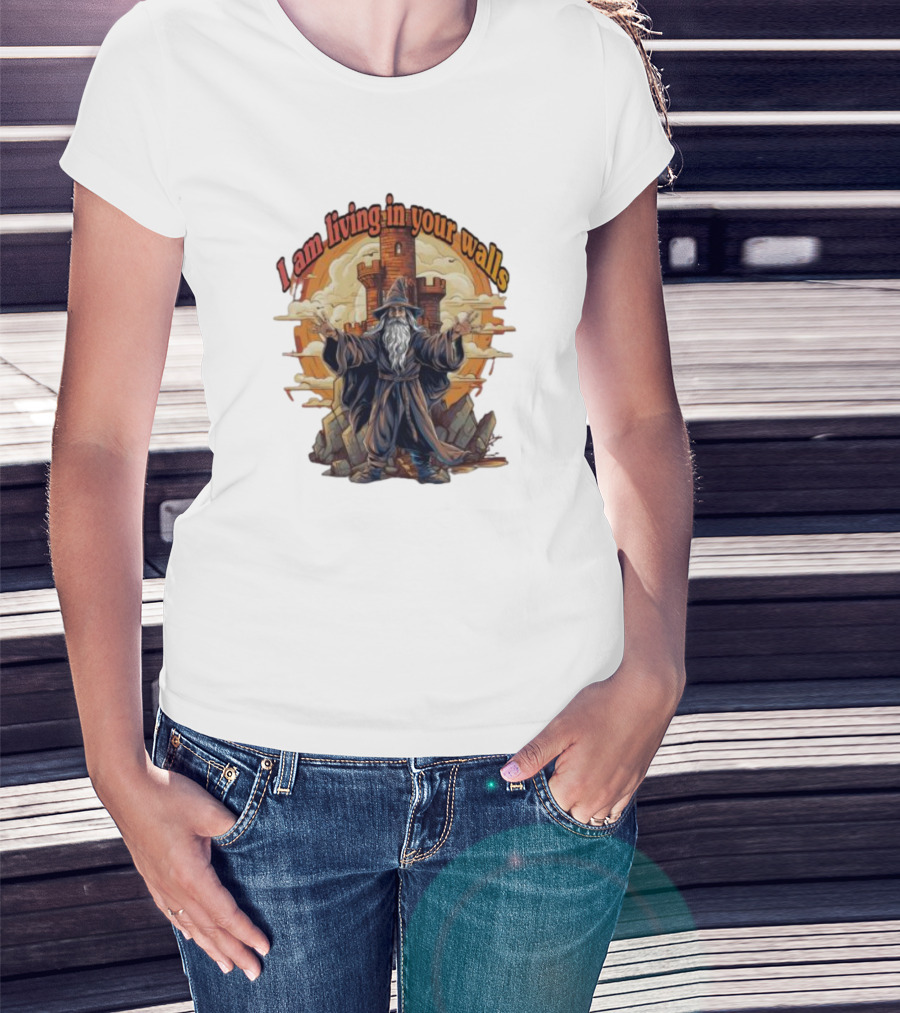 Magician I Am Living In Your Walls Wizard Castle Fantasy T-Shirt