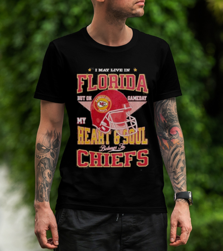I May Live In Florida But On Gameday My Heart And Soul Belongs To Kansas City Chiefs T-Shirt