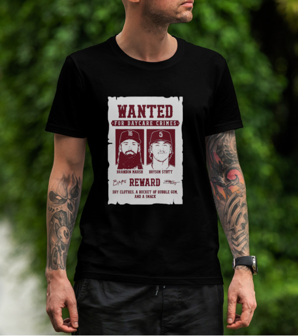 Wanted For Daycare Crimes Brandon Marsh Bryson Stott Reward Dry Clothes A Bucket Of Bubble Gum And A Snack T-Shirt