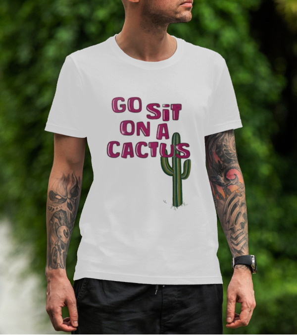 Go Sit On A Cactus Funny Cacti Pun T-Shirt