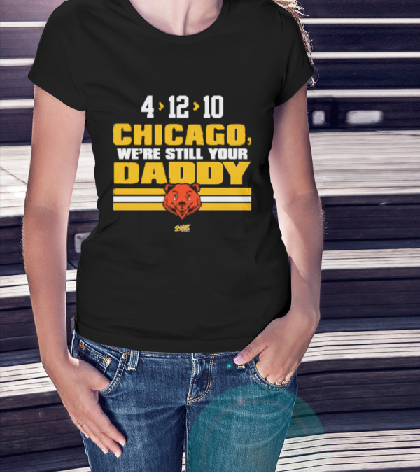 Chicago Football Rivalry 4-12-10 We're Still Your Daddy Bear T-Shirt