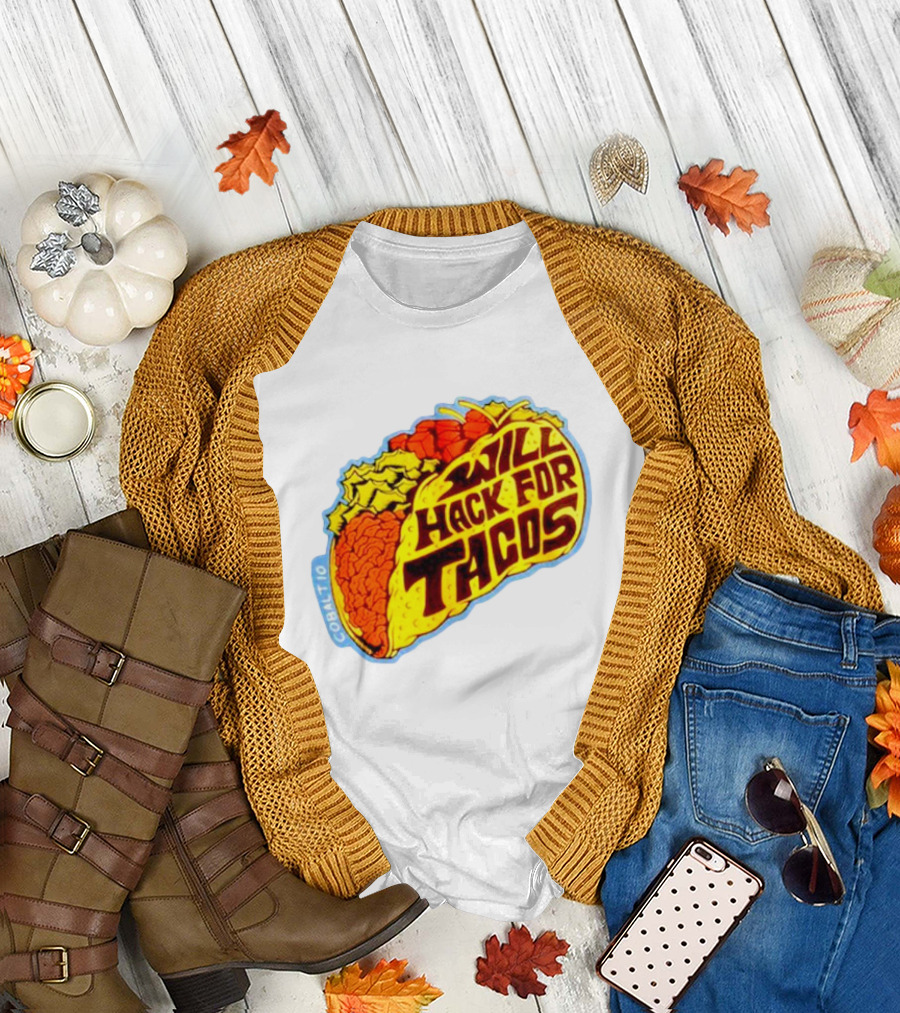 Will Hack for Tacos T-Shirt
