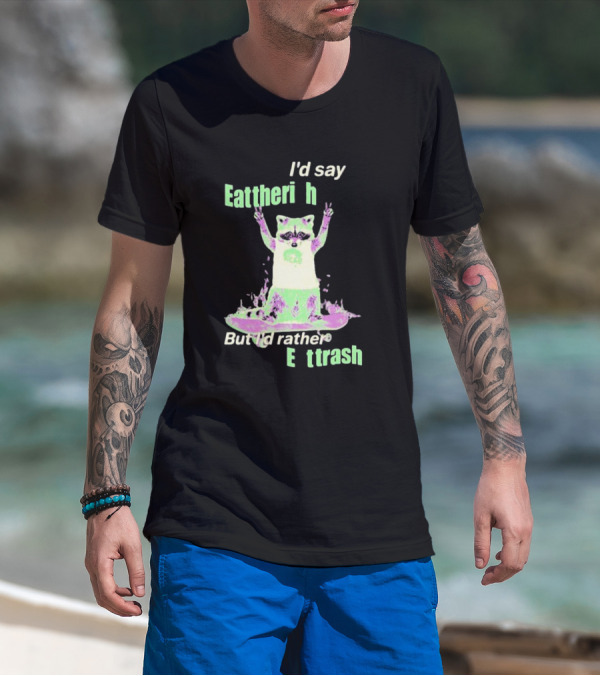 I'd Say Eat The Rich But I'd Rather Eat Trash Raccoon Hands Up T-Shirt
