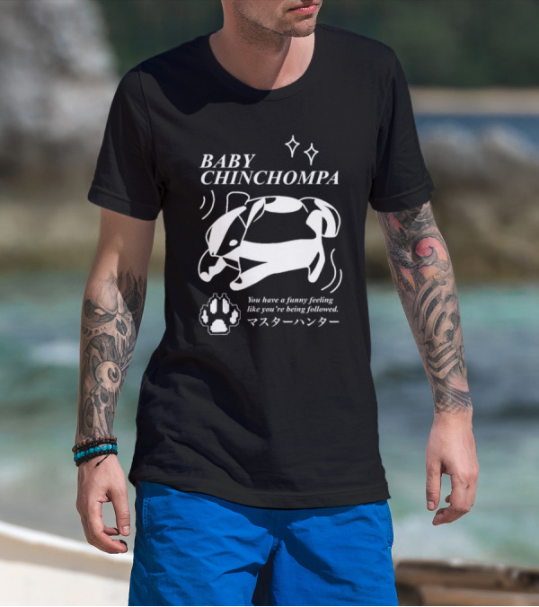 BABY CHINCHOMPA You Have A Funny Feeling Like You’re Being Followed T-Shirt