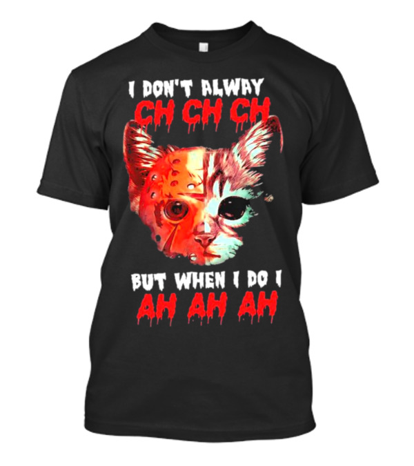 I Don't Always Ch Ch Ch But When I Do I Ah Ah Ah Cat Hockey Mask T-Shirt