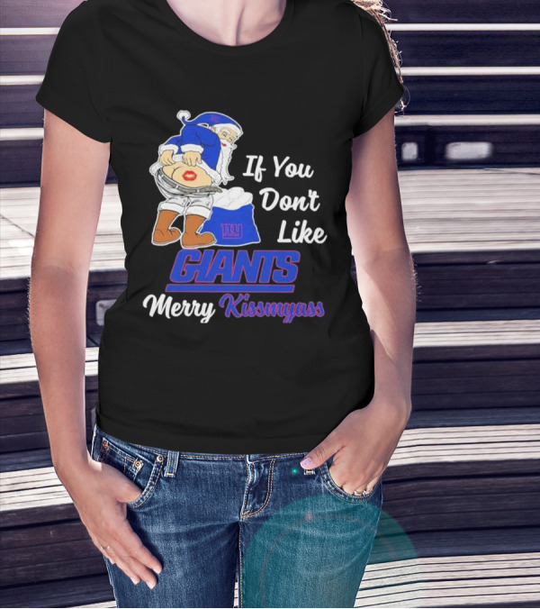 If You Don’t Like Giants Merry Kissmyass Santa T-Shirt