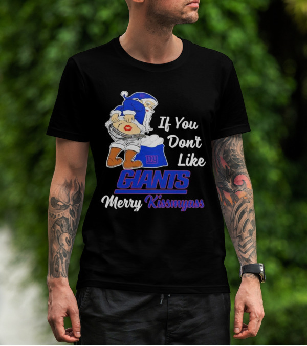 If You Don’t Like Giants Merry Kissmyass Santa T-Shirt