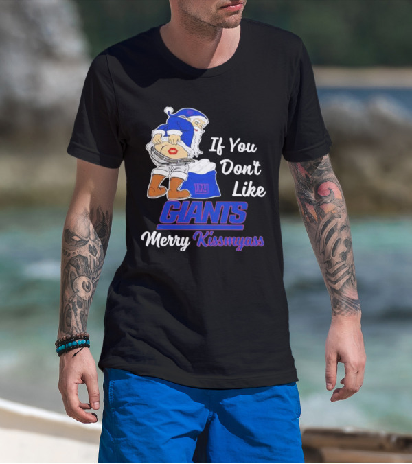 If You Don’t Like Giants Merry Kissmyass Santa T-Shirt
