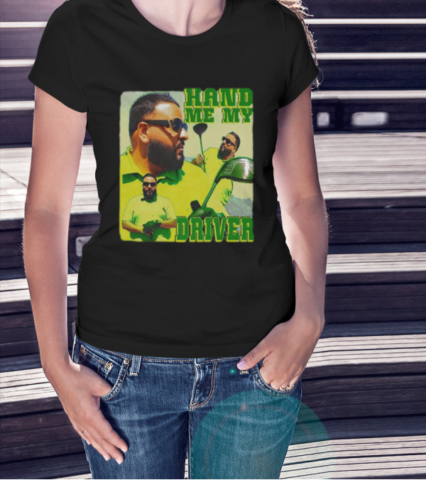 HAND ME MY DRIVER T-Shirt