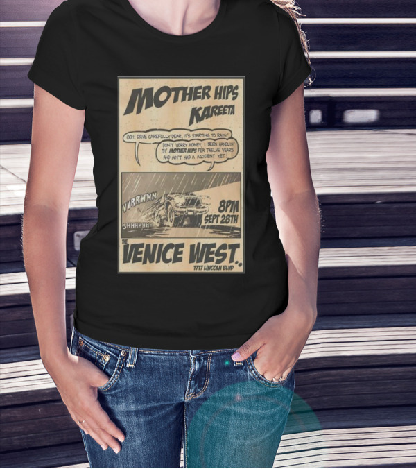 Mother Hips Kareeta Live At The Venice West 8PM Sept 28th 7777 Lincoln Blvd T-Shirt