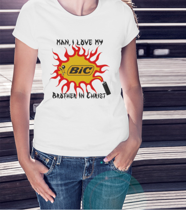 Man I Love My Brother In Christ Bic Flame T-Shirt